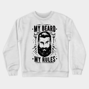My Beard My Rules Crewneck Sweatshirt